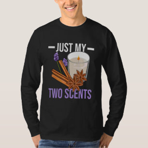 Just my two scents for a Candle Making   T-Shirt