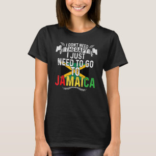 Just Need Go Jamaica Vacation Jamaican Flag Cute 1 T-Shirt