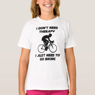Just need to go biking T-Shirt