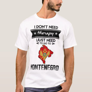 just need to go to montenegro T-Shirt