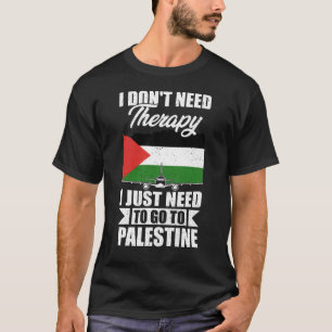  Just Need to Go to palestine T-Shirt
