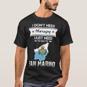 just need to go to san marino T-Shirt