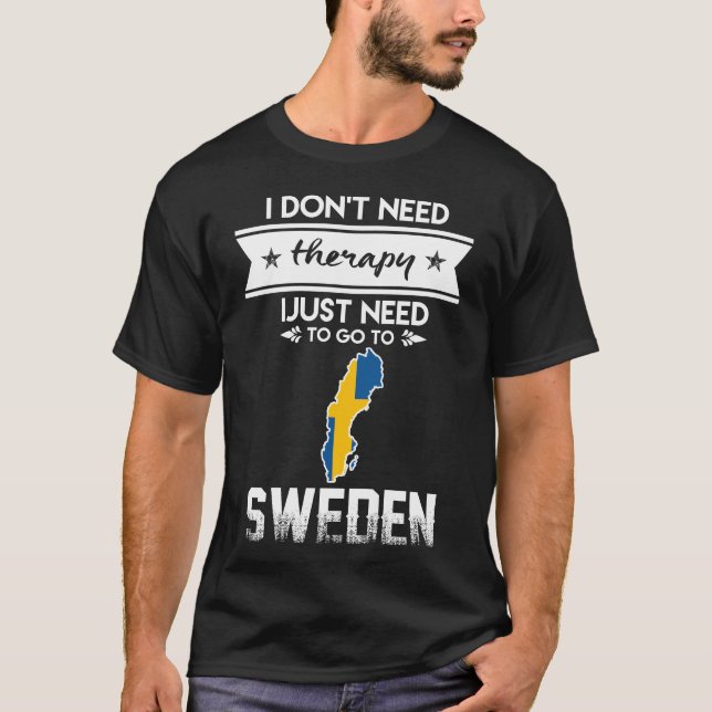 just need to go to sweden T-Shirt (Front)