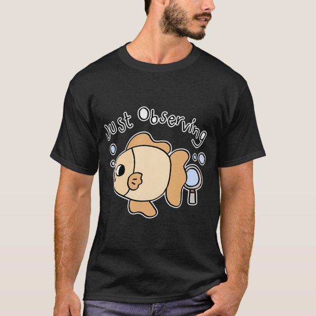 Just Observing Cute Fish T-Shirt (Front)