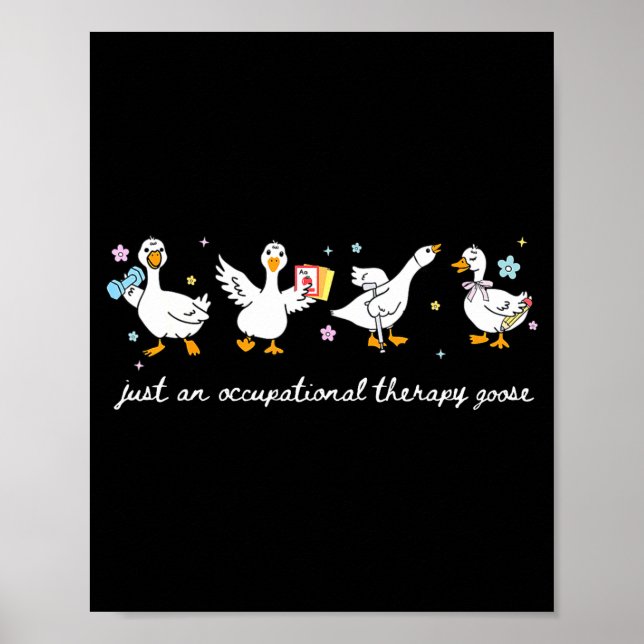 Just Occupational Therapy Goose Ot Occupational Poster (Front)