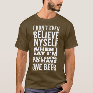 Just One Beer Drinking Craft Beer Lover Gifts T-Shirt