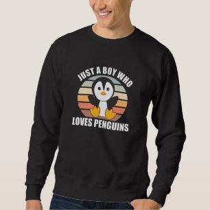 Just One boy Who Loves Penguins - Cute Penguin Sweatshirt