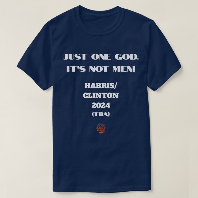 JUST ONE GOD IT'S NOT MEN Kamala Harris 2024 T-Shirt (Design Front)