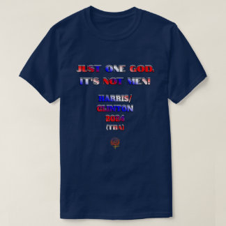 JUST ONE GOD, NOT MEN Kamala Harris 2024 T-Shirt