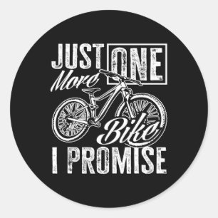 Just One More Bike I Promise Cyclist Humor  Classic Round Sticker