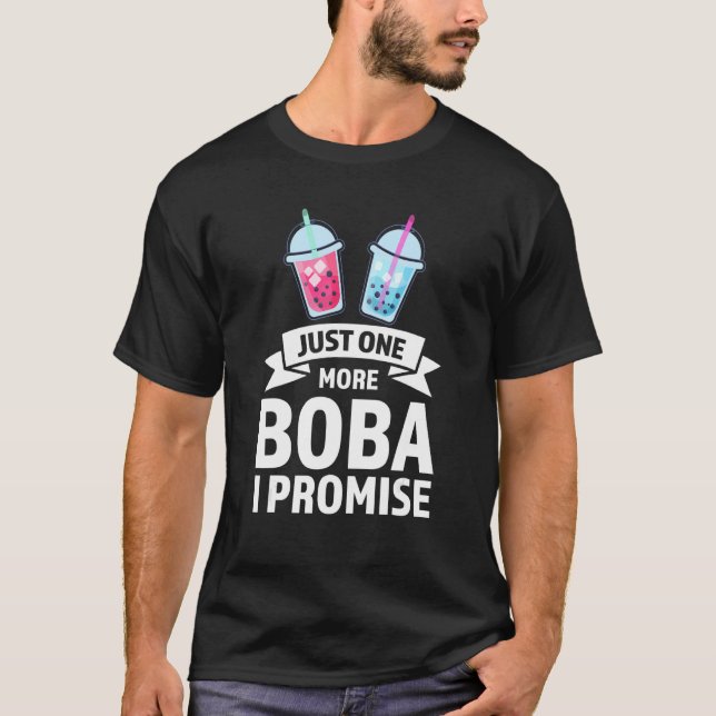 just one more boba I promise Bubble tea merch T-Shirt (Front)