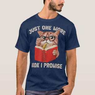 JUST ONE MORE BOOK I PROMISEFunny cat book lover T-Shirt