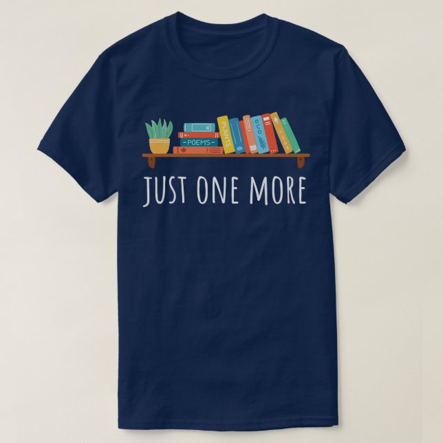 Just one more Books and Plants Book lover  T-Shirt (Design Front)
