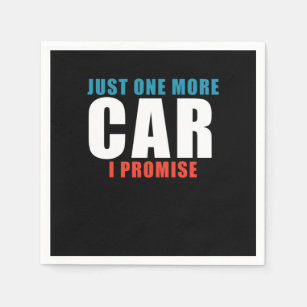 Just One More Car I Promise Car Enthusiast Collect Napkin