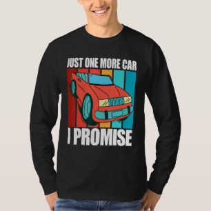 Just One More Car I Promise  Car Enthusiast Vintag T-Shirt