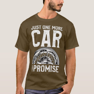 Just One More Car I Promise Classic Cars (3) T-Shirt