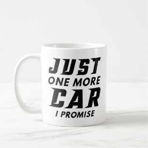 Just One More Car I Promise Coffee Mug