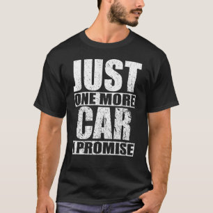 Just One More Car I Promise Drift Race gift T-Shirt