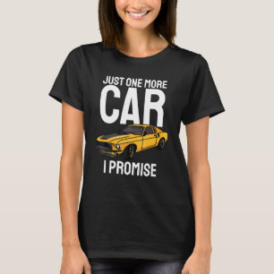 Just One More Car I Promise Funny Car Lovers T-Shirt