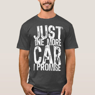 Just One More Car I Promise Funny Gift Christmas T-Shirt