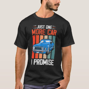 Just One More Car I Promise Funny Racing Car Lover T-Shirt