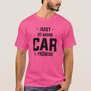 Just One More Car I Promise Funny Sarcastic Quote T-Shirt