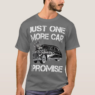 Just One More Car I Promise Funny Tuning  T-Shirt