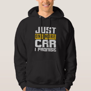 Just One More Car I Promise I Love Cars Mechanic Q Hoodie