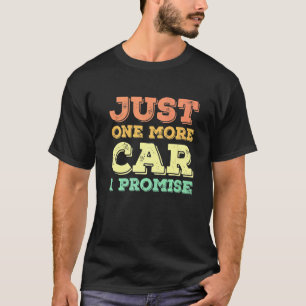 Just One More Car I Promise Mechanic Dad Vintage T-Shirt
