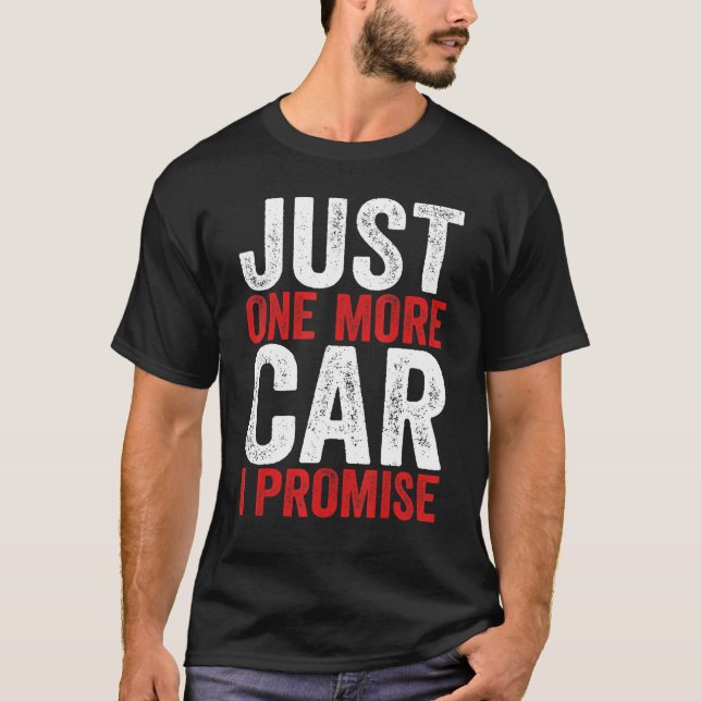 Just One More Car I Promise  Racing Car  1 T-Shirt (Front)