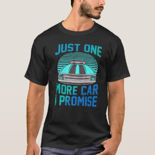 Just One More Car I Promise Shirt Funny Gifts For