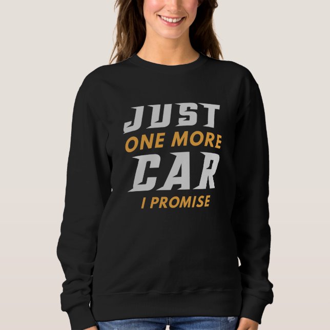 Just One More Car I Promise Sweatshirt (Front)