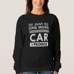 Just One More Car I Promise Sweatshirt