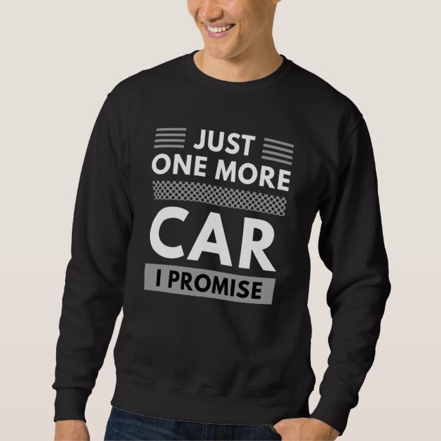 Just One More Car I Promise Sweatshirt (Front)