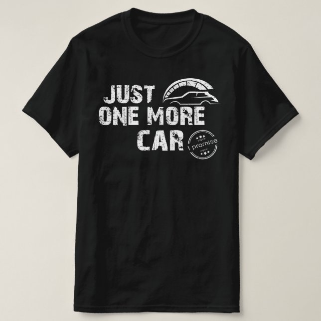 just one more car i promise T-Shirt (Design Front)