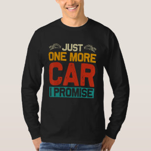 Just One More Car I Promise T-Shirt