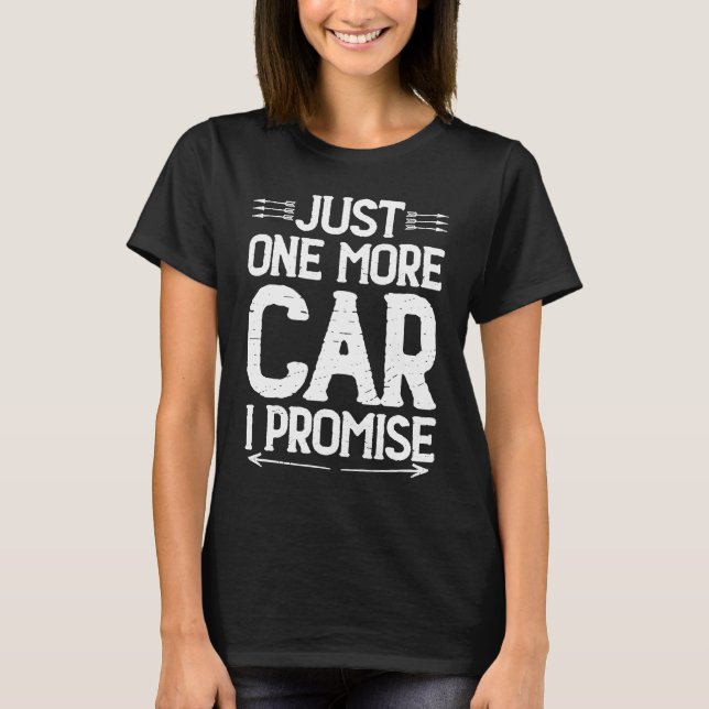 Just one more Car I promise Turbo Wheel Auto Engin T-Shirt (Front)