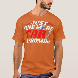 Just One More Car I PromiseAuto Mechanic I Grease T-Shirt
