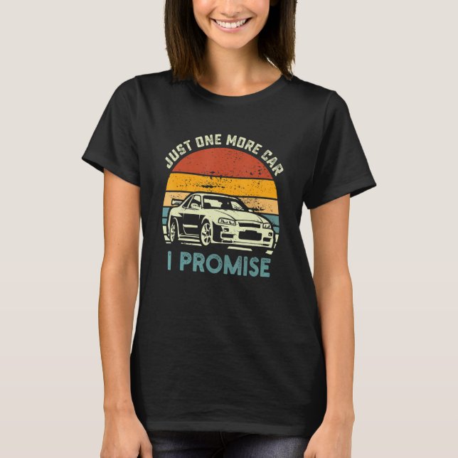 Just One More Car Part I Promise Car Enthusiast Ca T-Shirt (Front)