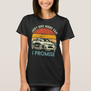 Just One More Car Part I Promise Car Enthusiast Ca T-Shirt