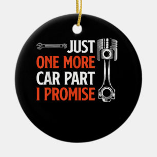 Just One More Car Part I Promise - Car Enthusiast Ceramic Tree Decoration