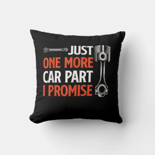 Just One More Car Part I Promise - Car Enthusiast  Cushion