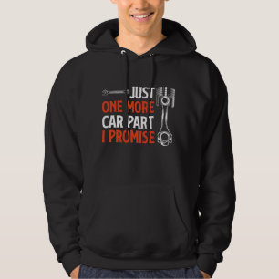 Just One More Car Part I Promise - Car Enthusiast Hoodie