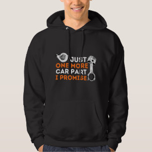 Just One More Car Part I Promise - Car Enthusiast Hoodie