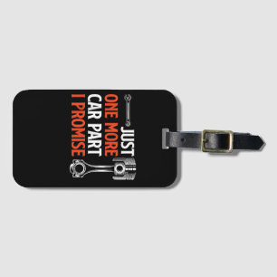 Just One More Car Part I Promise - Car Enthusiast  Luggage Tag