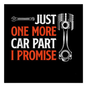 Just One More Car Part I Promise - Car Enthusiast Poster
