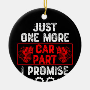 Just One More Car Part I Promise Ceramic Tree Decoration