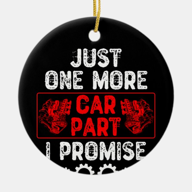 Just One More Car Part I Promise Ceramic Tree Decoration (Front)