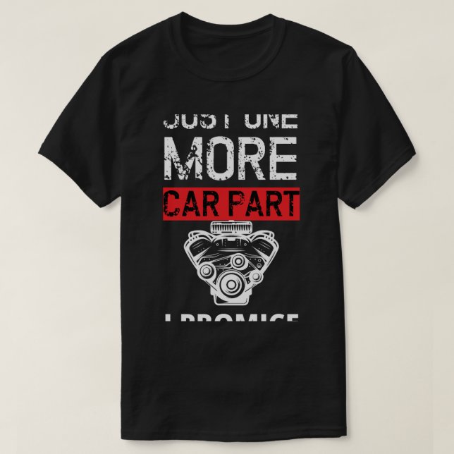Just one more car part i promise T-Shirt (Design Front)