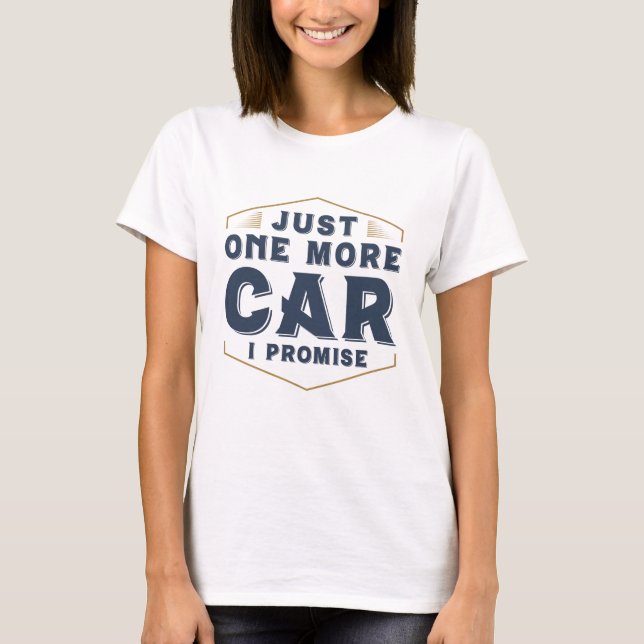 Just One More Car T-Shirt (Front)